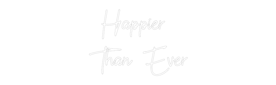 Custom Neon: Happier 
Tha...