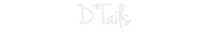 Custom Neon: D’Tails
