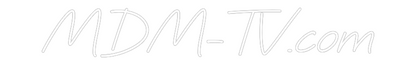 Custom Neon: MDM-TV.com