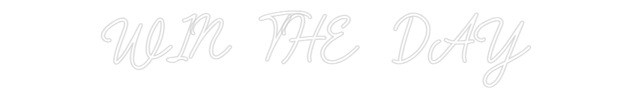 Custom Neon: WIN THE DAY