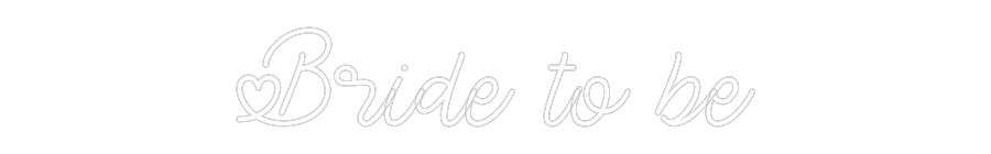 Custom Neon: Bride to be