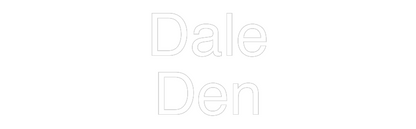Custom Neon: Dale
Den