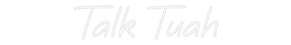Custom Neon: Talk Tuah