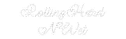 Custom Neon: RollingHard
...