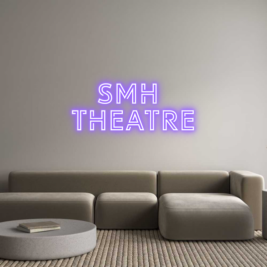 Custom Neon: SMH 
Theatre