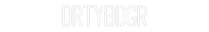 Custom Neon: DRTYBDGR