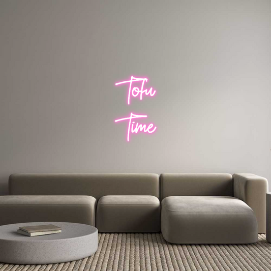 Custom Neon: Tofu
Time