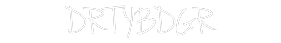 Custom Neon: DRTYBDGR