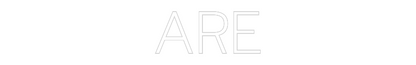 Custom Neon: ARE