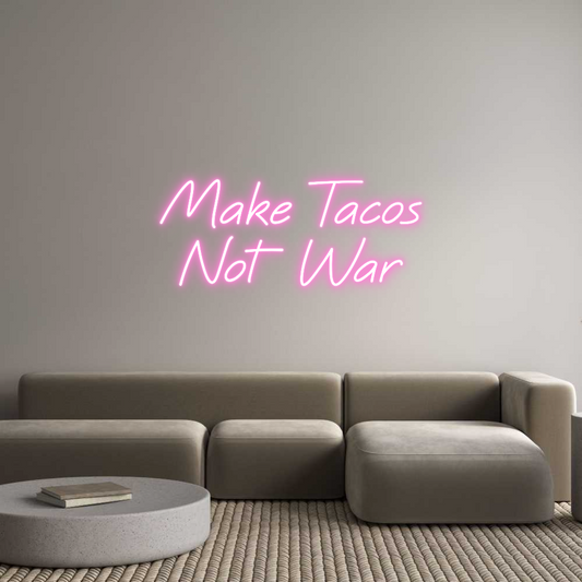 Custom Neon: Make Tacos
N...