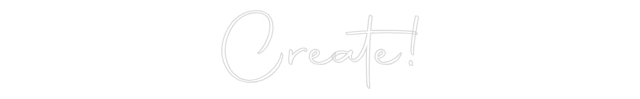 Custom Neon: Create!