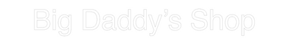 Custom Neon: Big Daddy’s S...
