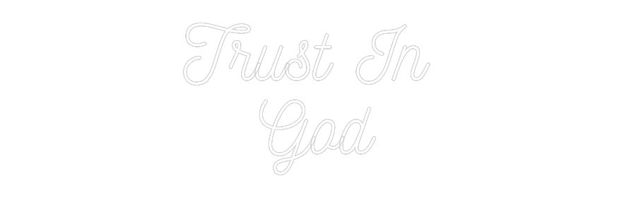 Custom Neon: Trust In 
God