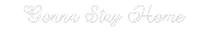 Custom Neon: Gonna Stay Home