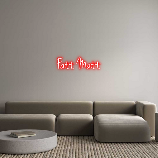 Custom Neon: Fatt Matt