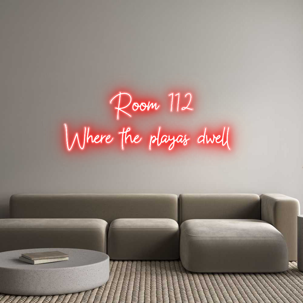 Custom Neon: Room 112
Whe...