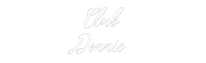 Custom Neon: Club
Donnie