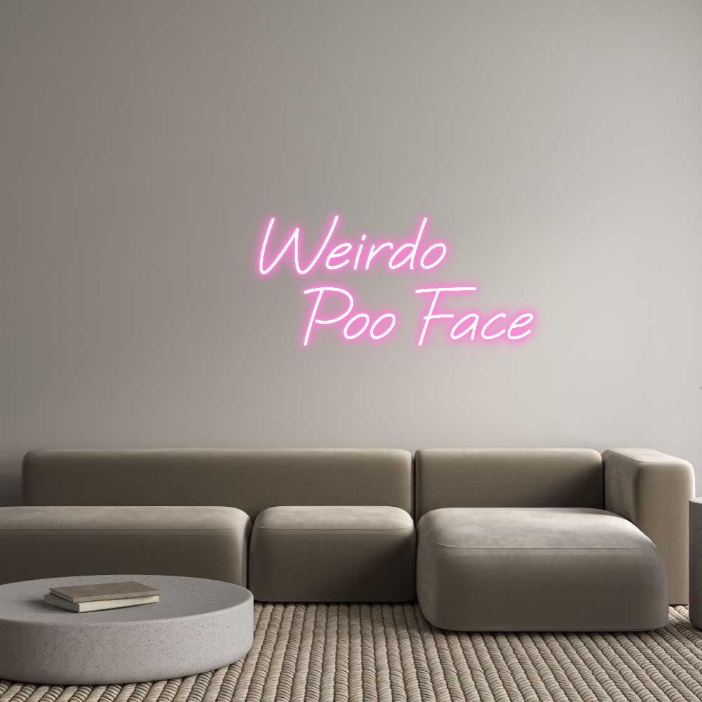 Custom Neon: Weirdo
     ...