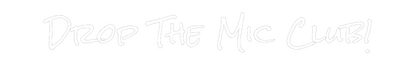 Custom Neon: Drop The Mic ...