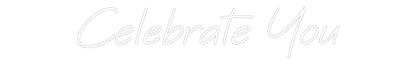 Custom Neon: Celebrate You