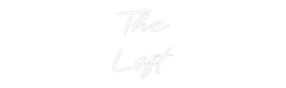 Custom Neon: The
Loft