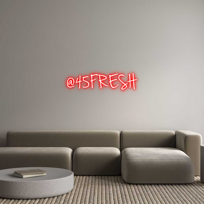 Custom Neon: @45FRESH