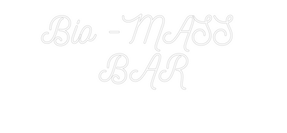 Custom Neon: Bio -MASS 
B...