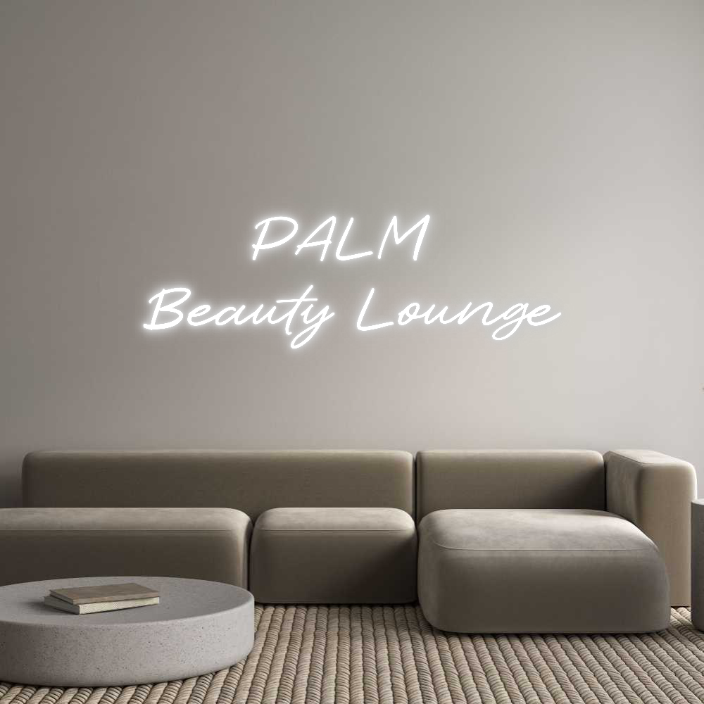 Custom Neon: PALM 
Beauty...