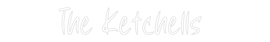 Custom Neon: The Ketchells