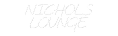 Custom Neon: NICHOLS
LOUNGE