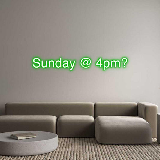 Custom Neon: Sunday @ 4pm?