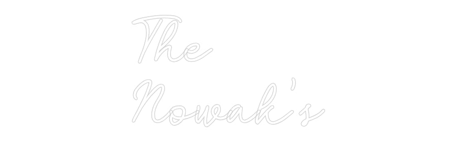 Custom Neon: The
Nowak’s
