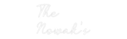 Custom Neon: The
Nowak’s