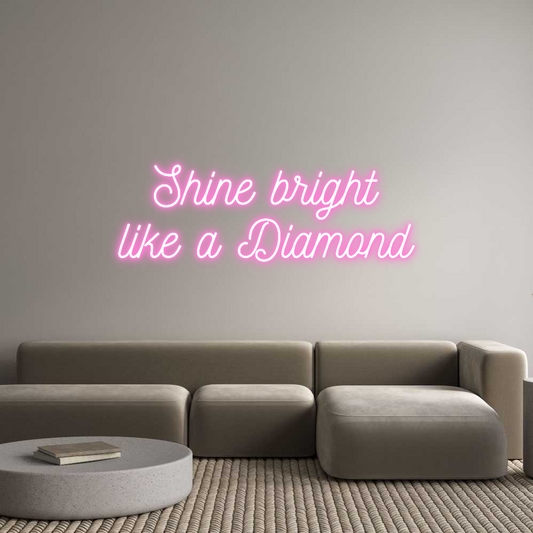 Custom Neon: Shine bright...