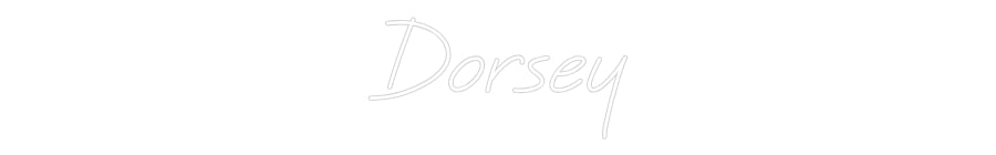 Custom Neon: Dorsey