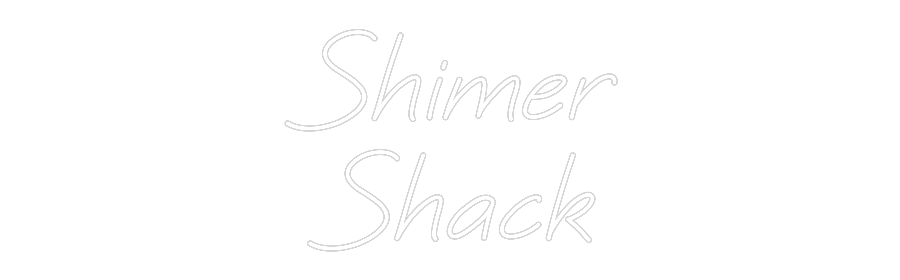 Custom Neon: Shimer
Shack