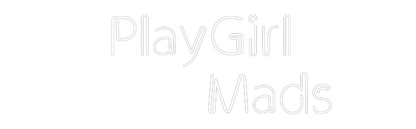 Custom Neon: PlayGirl 
  ...