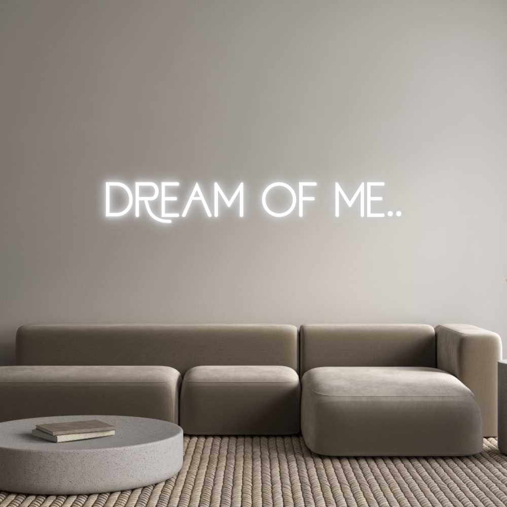 Custom Neon: DREAM OF ME..