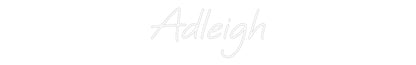 Custom Neon: Adleigh