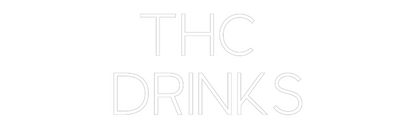 Custom Neon: THC 
DRINKS