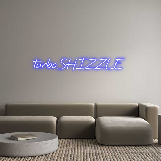 Custom Neon: turboSHIZZLE