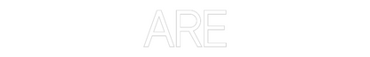 Custom Neon: ARE