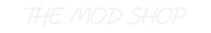 Custom Neon: THE MOD SHOP