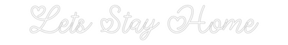 Custom Neon: Lets Stay Home