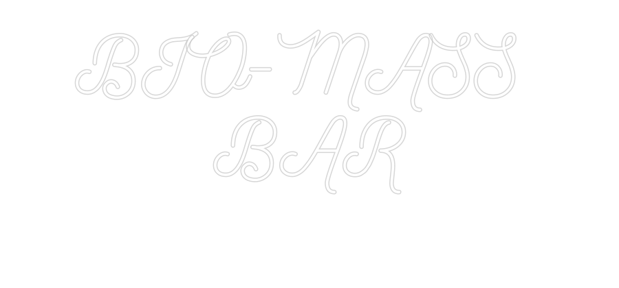 Custom Neon: BIO-MASS 
BA...