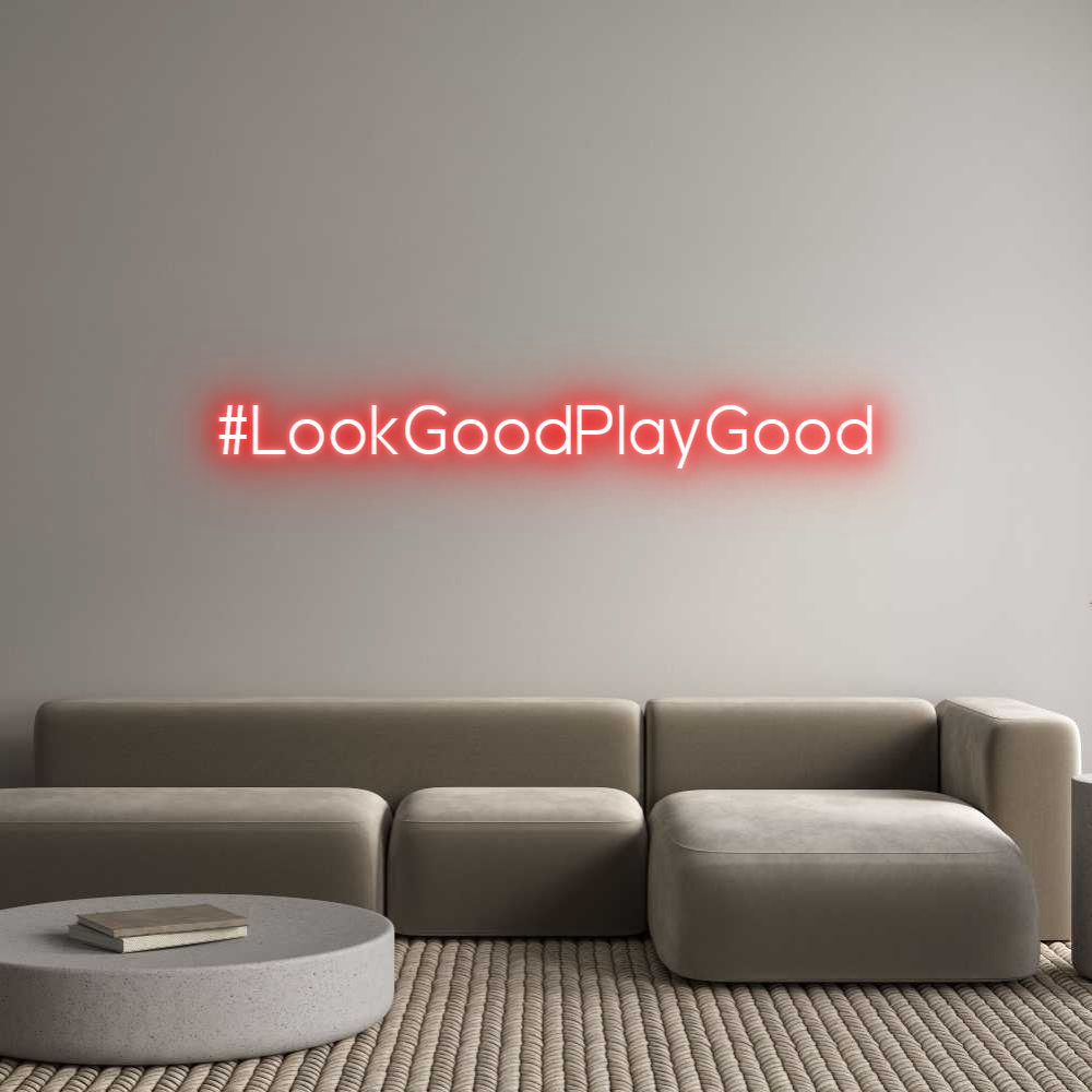 Custom Neon: #LookGoodPlay...