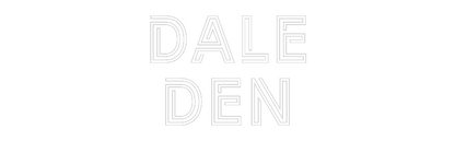 Custom Neon: Dale
Den