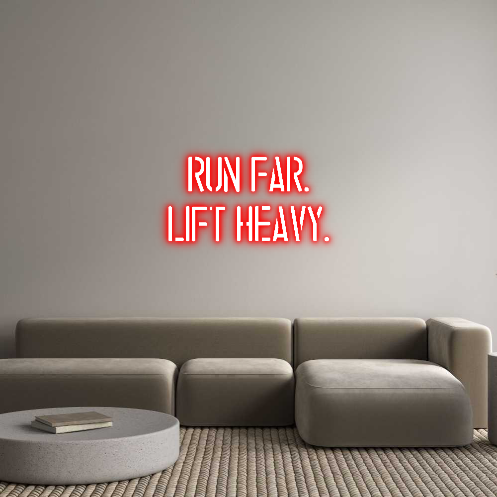 Custom Neon: RUN FAR.
LIF...