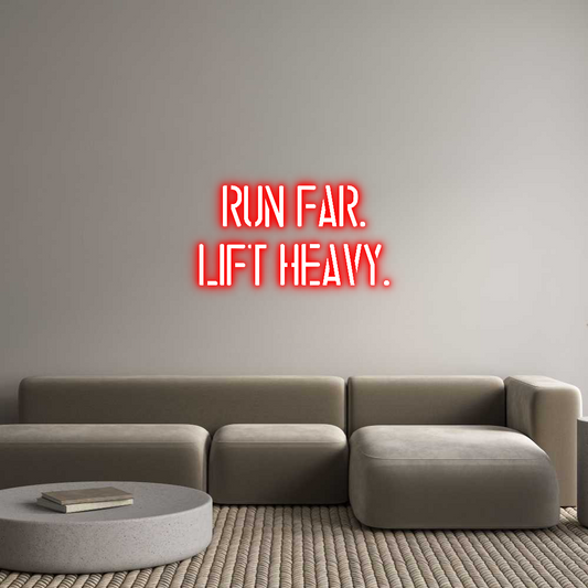 Custom Neon: RUN FAR.
LIF...