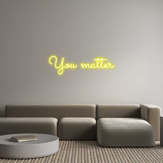 Custom Neon: You matter